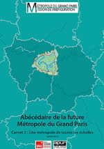 Abécédaire de la future Métropole du Grand Paris - Carnet 2 : Une métropole de toutes les échelles